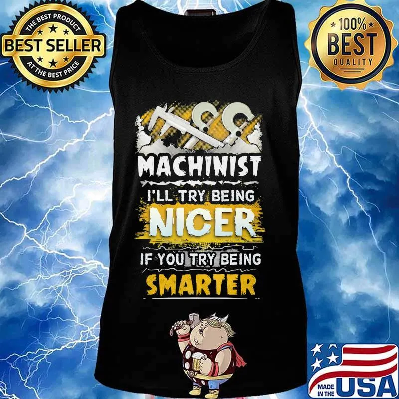 Machinist i'll try being nicer if you try being smarter s Tank top