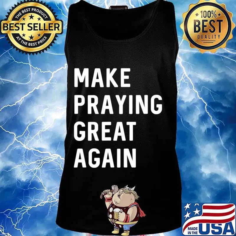Make Praying Great Again Faith Prayer American Patriot T-Shirt Tank top