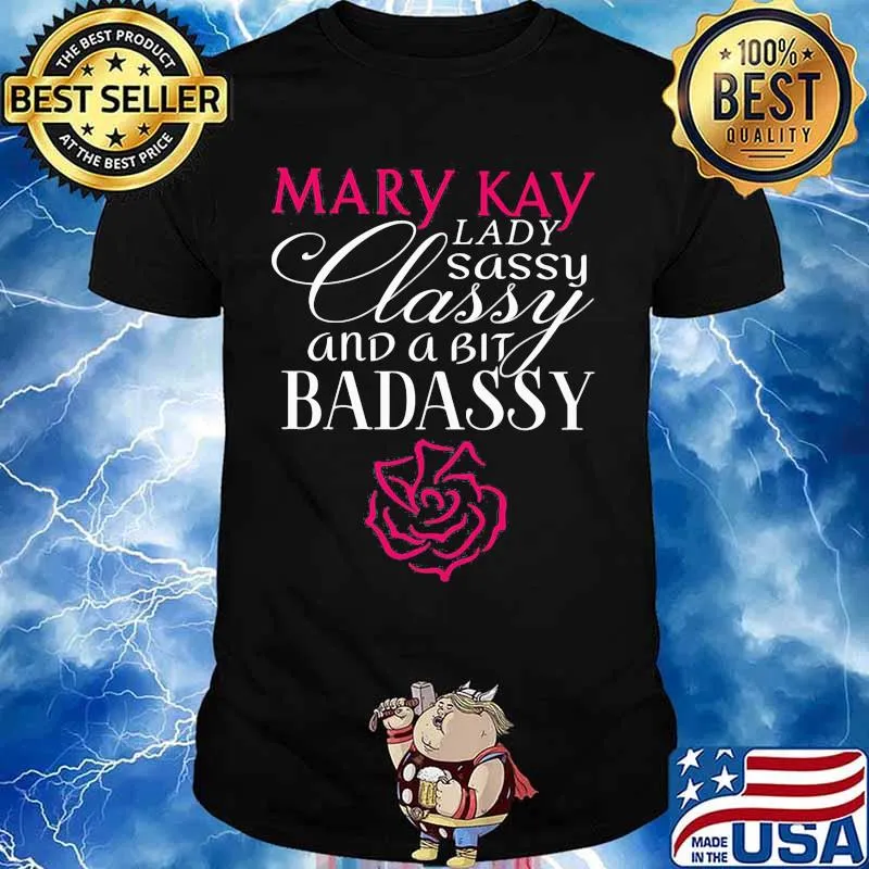 Mary kay lady sassy classy and a bit bad assy shirt