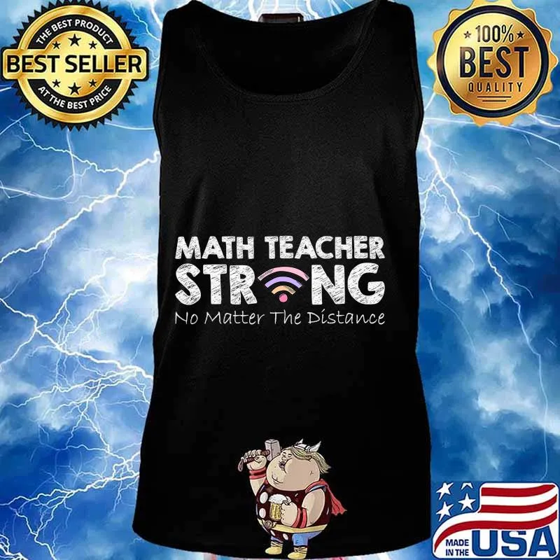 Math Teacher Strong No Matter The Distance Math Teacher Gift T-Shirt Tank top