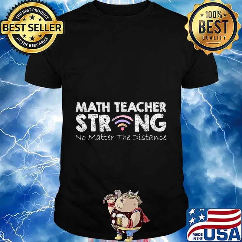 Math Teacher Strong No Matter The Distance Math Teacher Gift T-Shirt