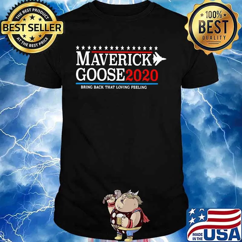 Maverick goose 2020 bring back that loving feeling star shirt