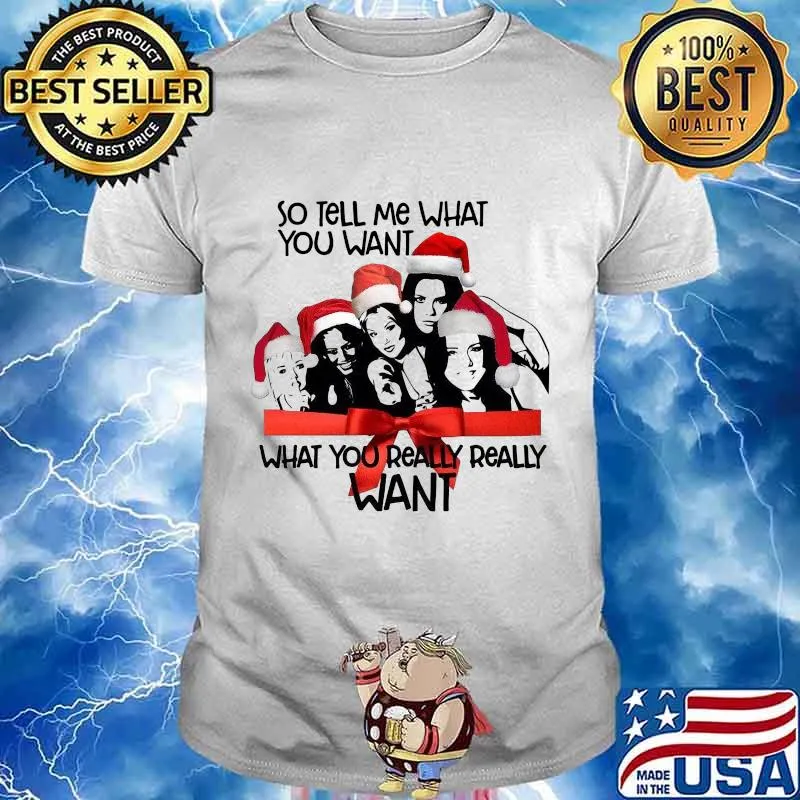 Merry christmas spice girls so tell me what you really want shirt