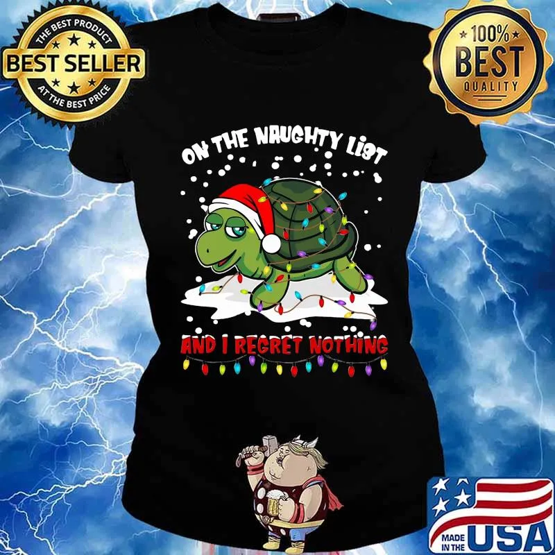 Merry christmas turtle on the naughty list and i regret nothing s Ladies tee