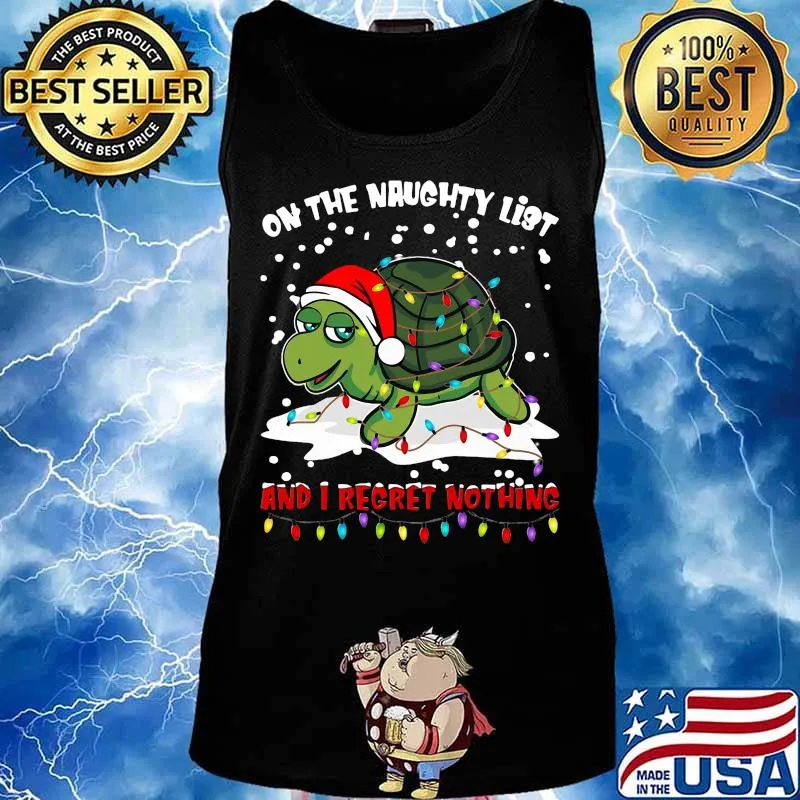Merry christmas turtle on the naughty list and i regret nothing s Tank top