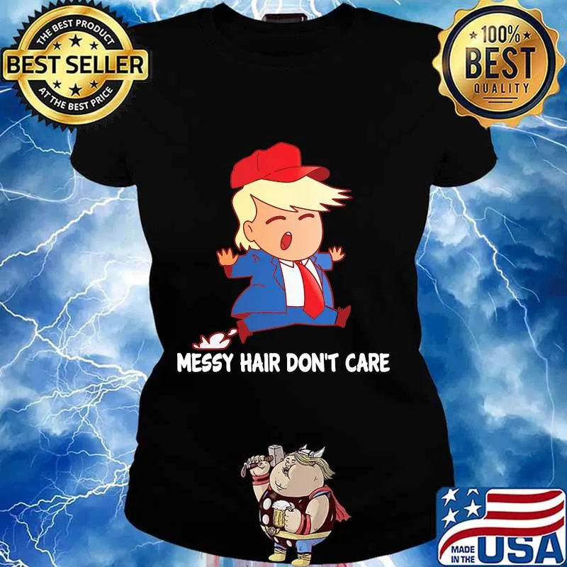 Messy Hair Don't Care Trump With Red Hat Shirt Ladies tee