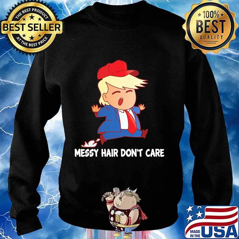 Messy Hair Don't Care Trump With Red Hat Shirt Sweater