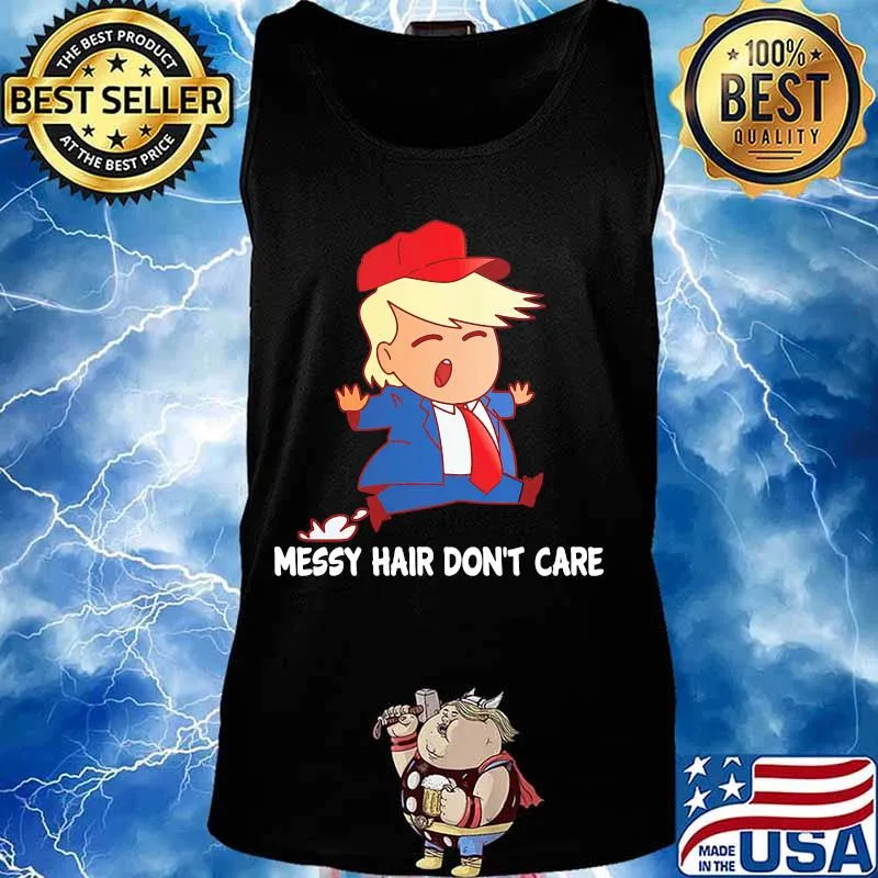 Messy Hair Don't Care Trump With Red Hat Shirt Tank top