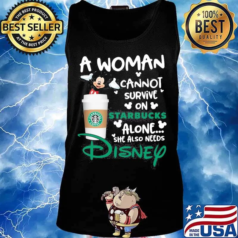 Mickey mouse a woman cannot survive on starbucks alone she also needs disney s Tank top