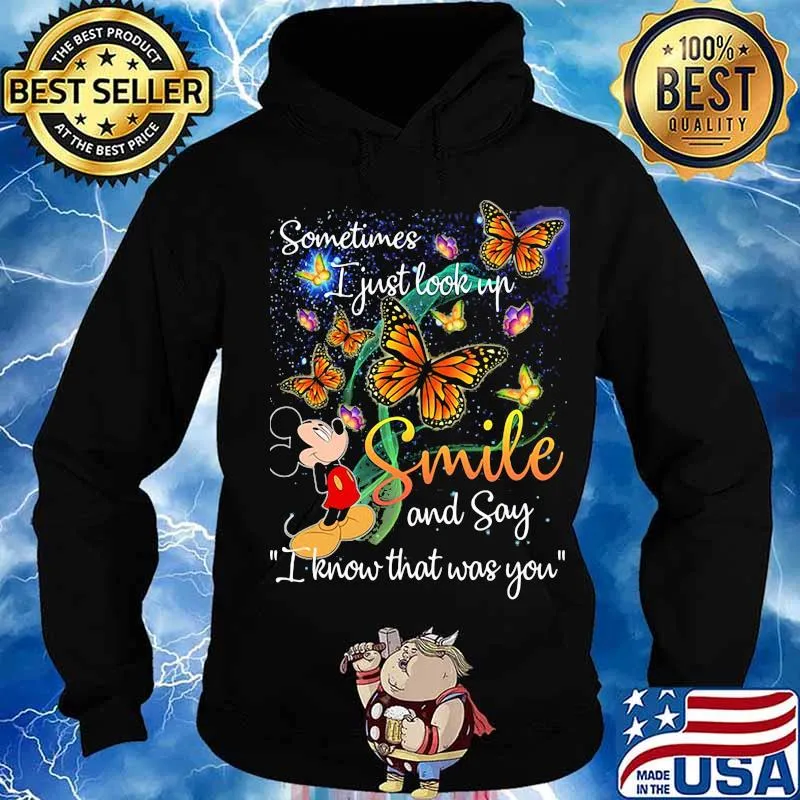 Mickey mouse butterflies sometimes i just look up smile and say i know that was you s Hoodie
