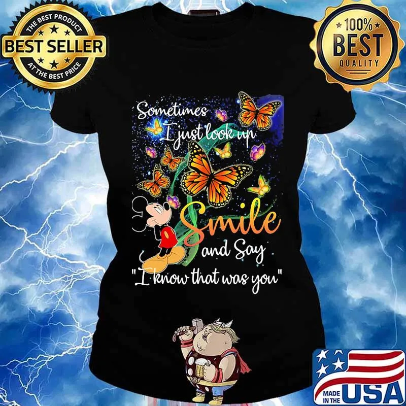 Mickey mouse butterflies sometimes i just look up smile and say i know that was you s Ladies tee