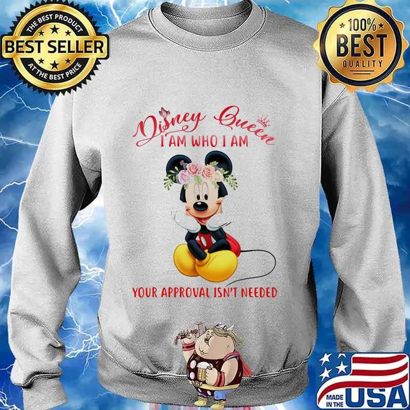 Mickey mouse disney queen i am who i am your approval isn't needed flowers s Sweater