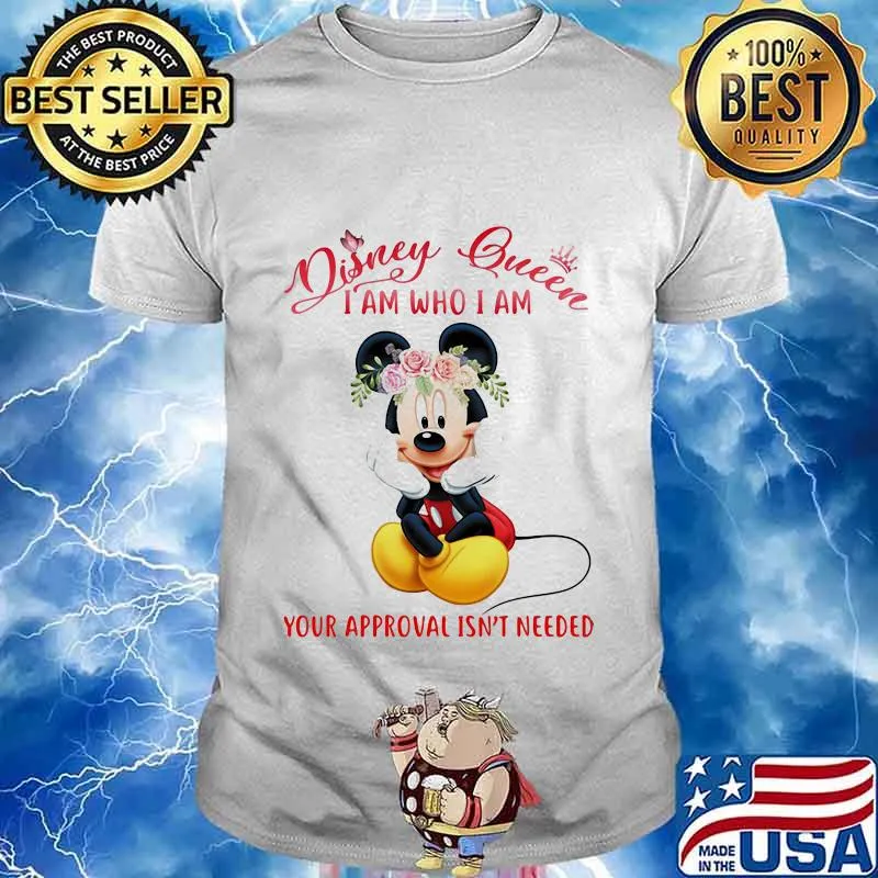 Mickey mouse disney queen i am who i am your approval isn't needed flowers shirt
