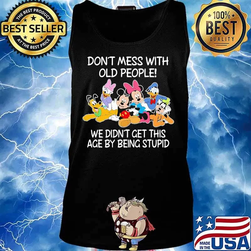 Mickey mouse don't mess with old people we didn't get this age by being stupid s Tank top