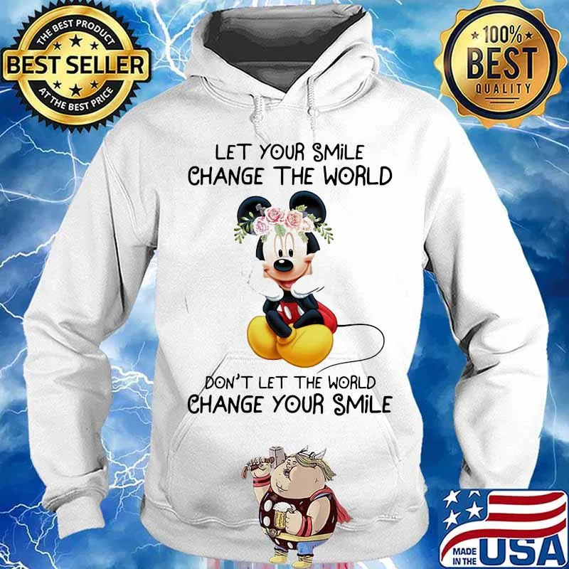 Mickey mouse let your smile change the world don't let the world change your smile s Hoodie