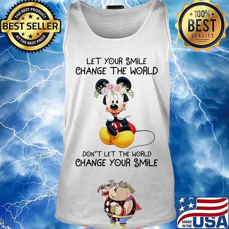 Mickey mouse let your smile change the world don't let the world change your smile s Tank top
