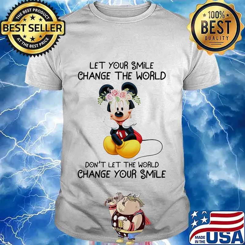 Mickey mouse let your smile change the world don't let the world change your smile shirt