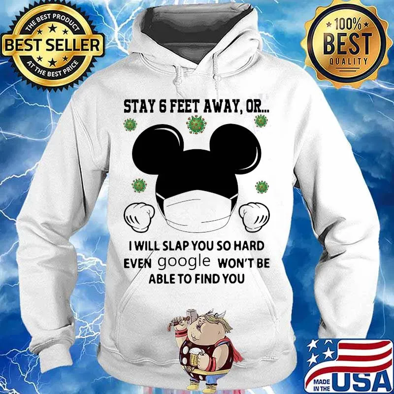 Mickey mouse mask stay 6 feet away or i will slap you so hard even google won't be able to find you covid-19 s Hoodie