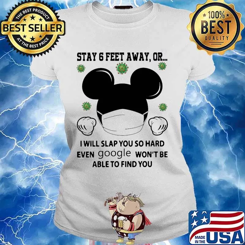 Mickey mouse mask stay 6 feet away or i will slap you so hard even google won't be able to find you covid-19 s Ladies tee