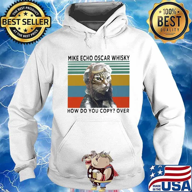 MIKE ECHO OSCAR WHISKY HOW DO YOU COPY OVER CAT VINTAGE RETRO SHIRT Hoodie