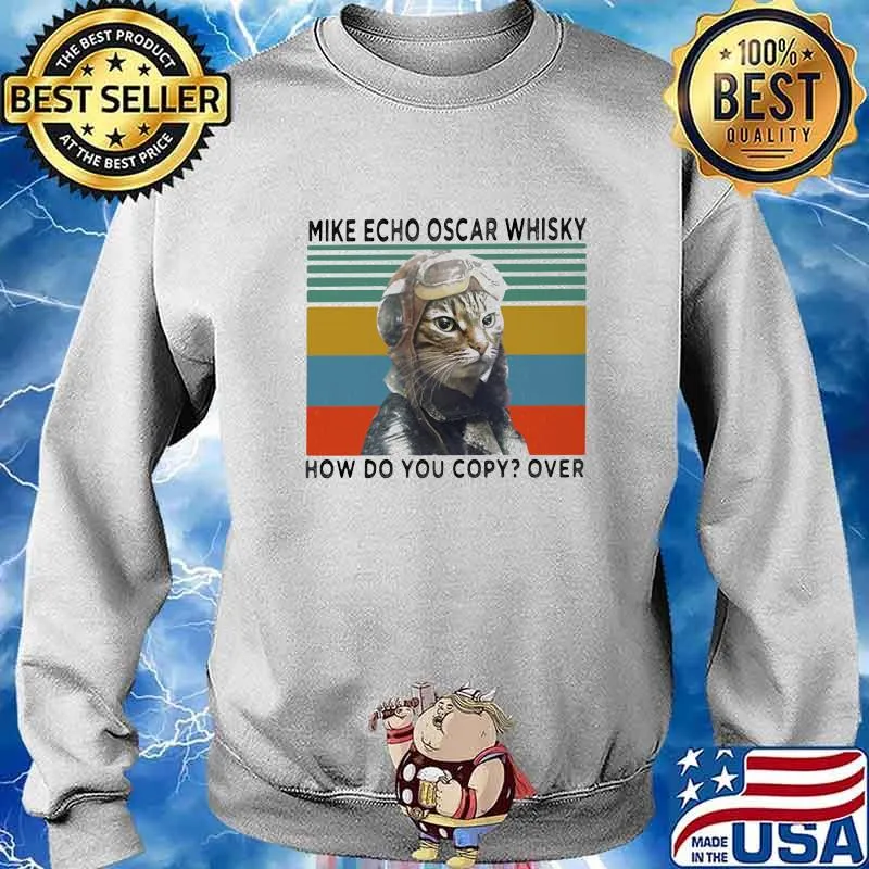 MIKE ECHO OSCAR WHISKY HOW DO YOU COPY OVER CAT VINTAGE RETRO SHIRT Sweater
