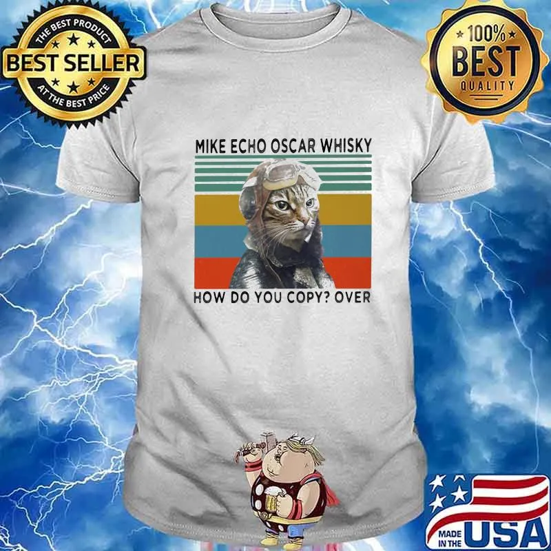 MIKE ECHO OSCAR WHISKY HOW DO YOU COPY OVER CAT VINTAGE RETRO SHIRT