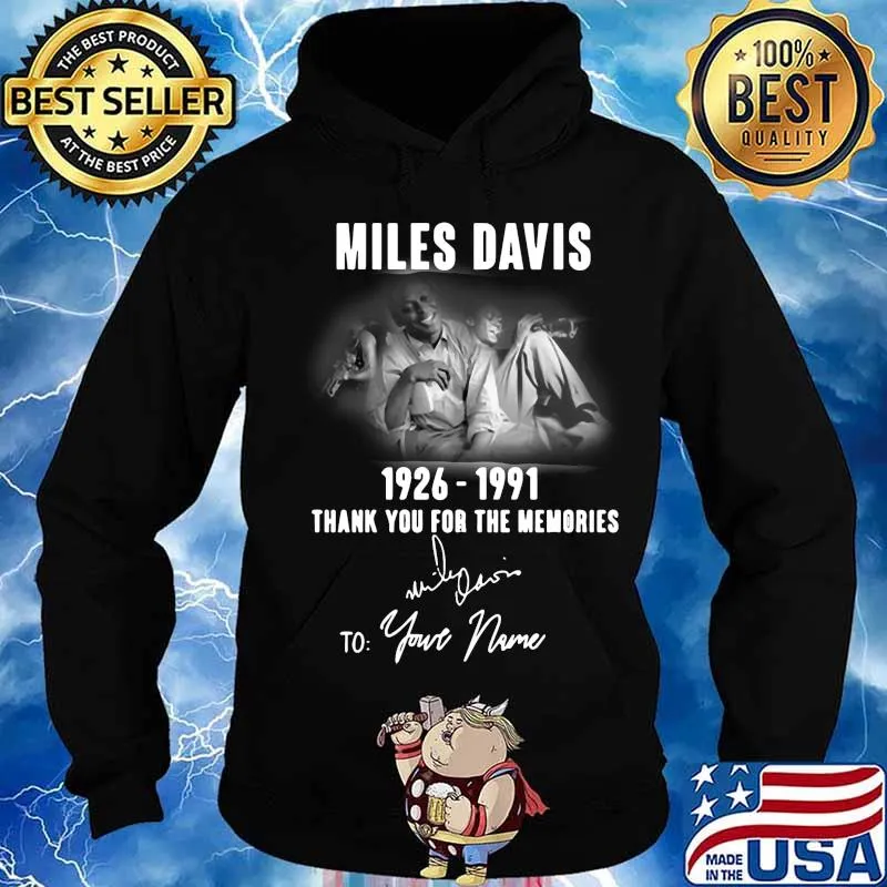 Miles davis 1926 1991 thank you for the memories to your name signature s Hoodie