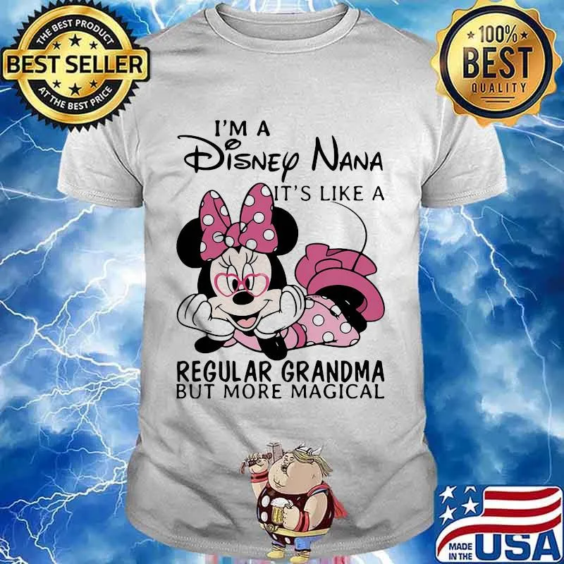 Minnie mouse i'm a disney nana it' like a regular grandma but more magical shirt