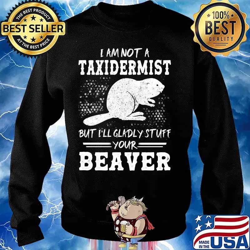 Mouse i am not a taxidermist but i'll gladly stuff your beaver s Sweater