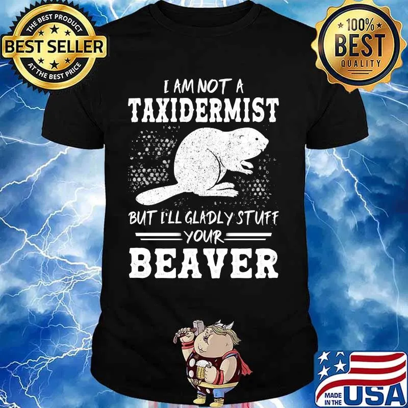 Mouse i am not a taxidermist but i'll gladly stuff your beaver shirt