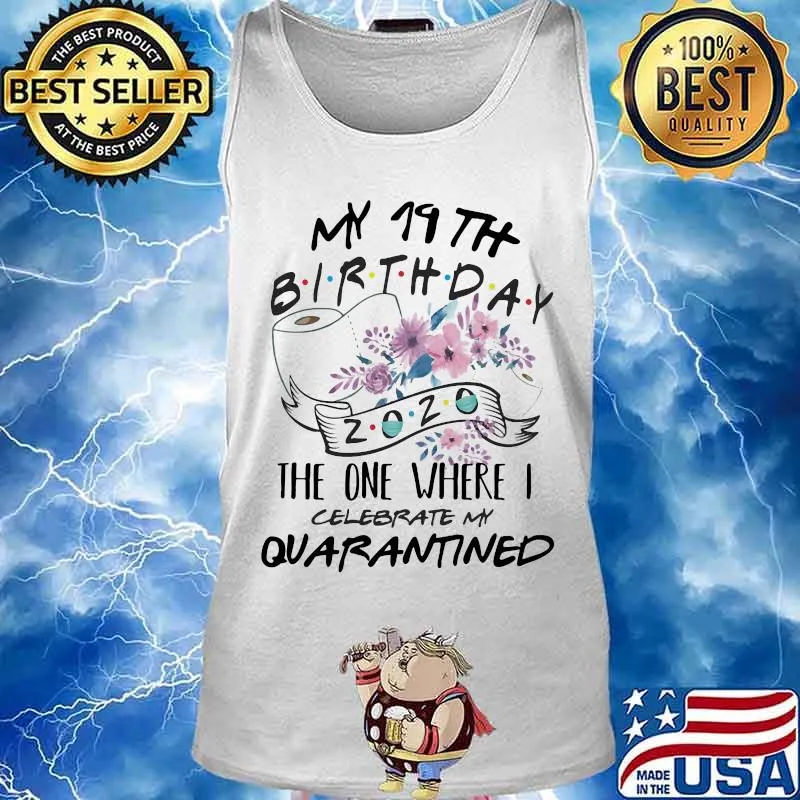 My 14th birthday 2002 the one where i celebrate my quarantined toilet paper flowers s Tank top