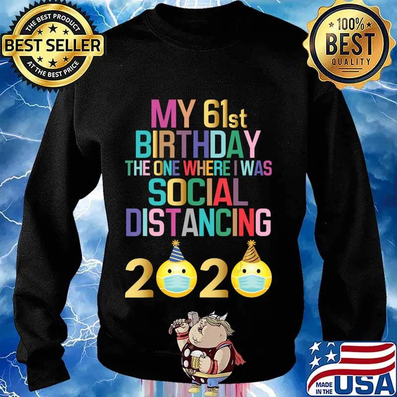 My 61st Birthday 2020 The One Where I Was Social Distancing T-Shirt Sweater