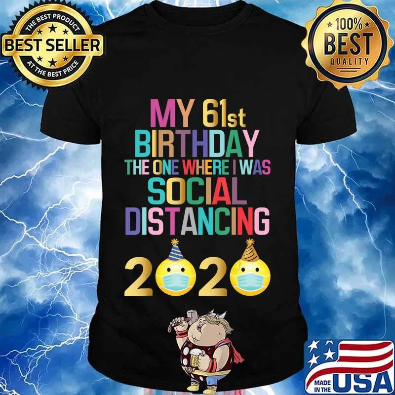 My 61st Birthday 2020 The One Where I Was Social Distancing T-Shirt