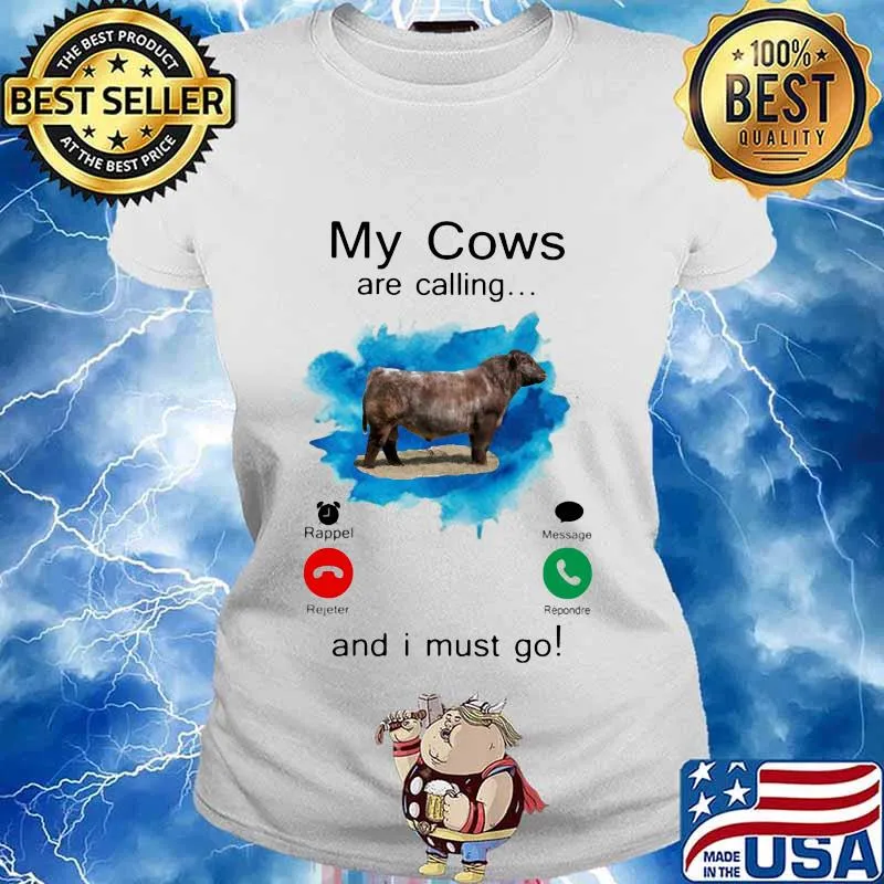 MY COWS ARE CALLING AND I MUST GO SHIRT Ladies tee
