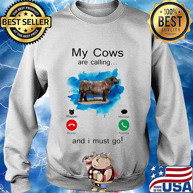 MY COWS ARE CALLING AND I MUST GO SHIRT Sweater