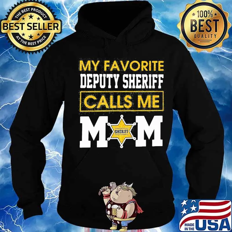 My favorite deputy sheriff calls me mom s Hoodie