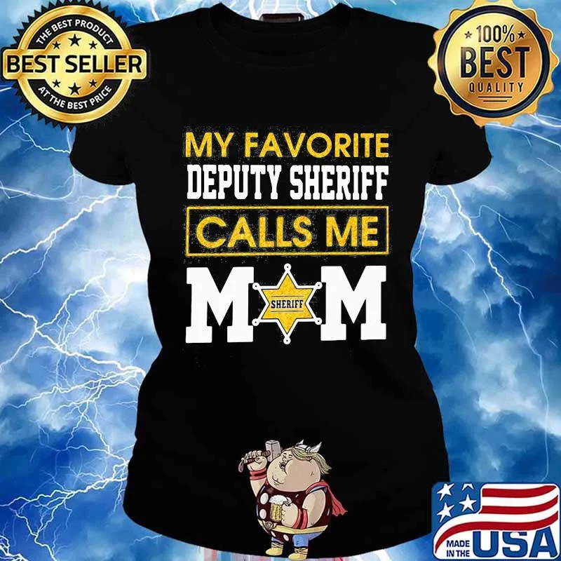 My favorite deputy sheriff calls me mom s Ladies tee