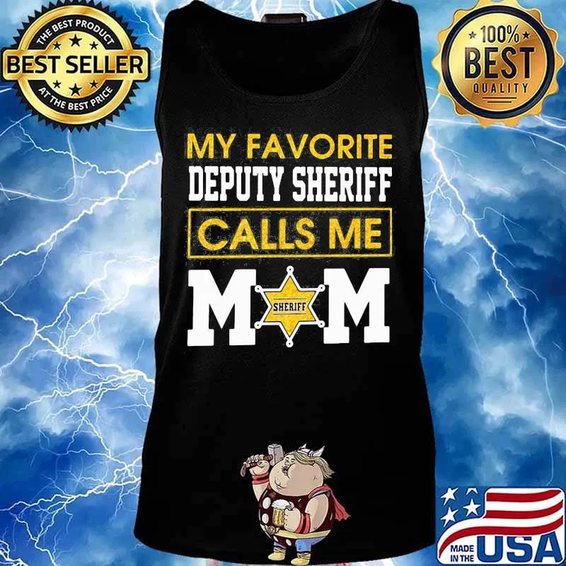My favorite deputy sheriff calls me mom s Tank top