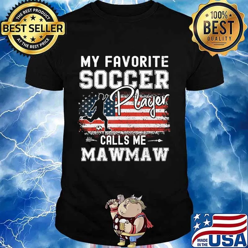 My Favorite Soccer Player Calls Me Mawmaw American Flag T-Shirt