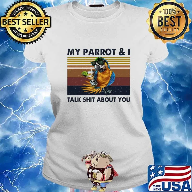 MY PARROT AND I TALK SHIT ABOUT YOU VINTAGE RETRO SHIRT Ladies tee