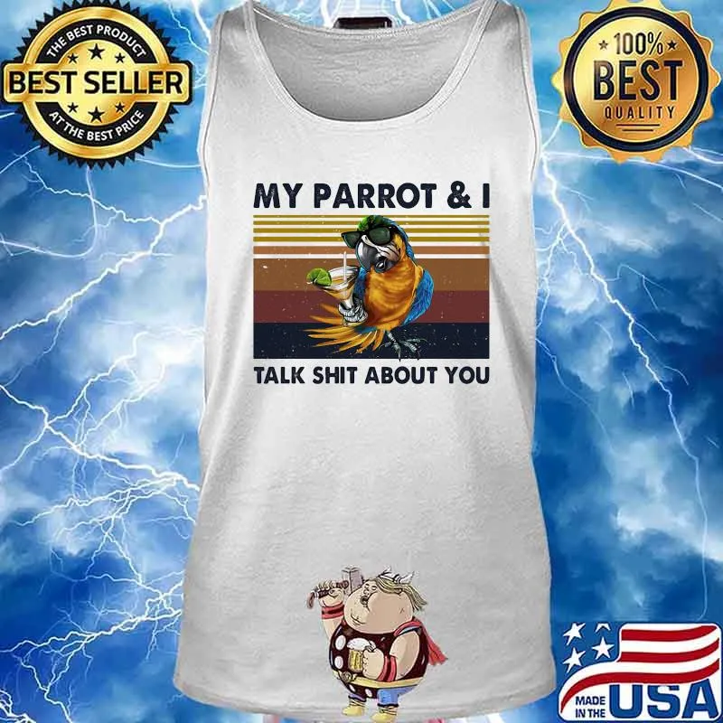 MY PARROT AND I TALK SHIT ABOUT YOU VINTAGE RETRO SHIRT Tank top