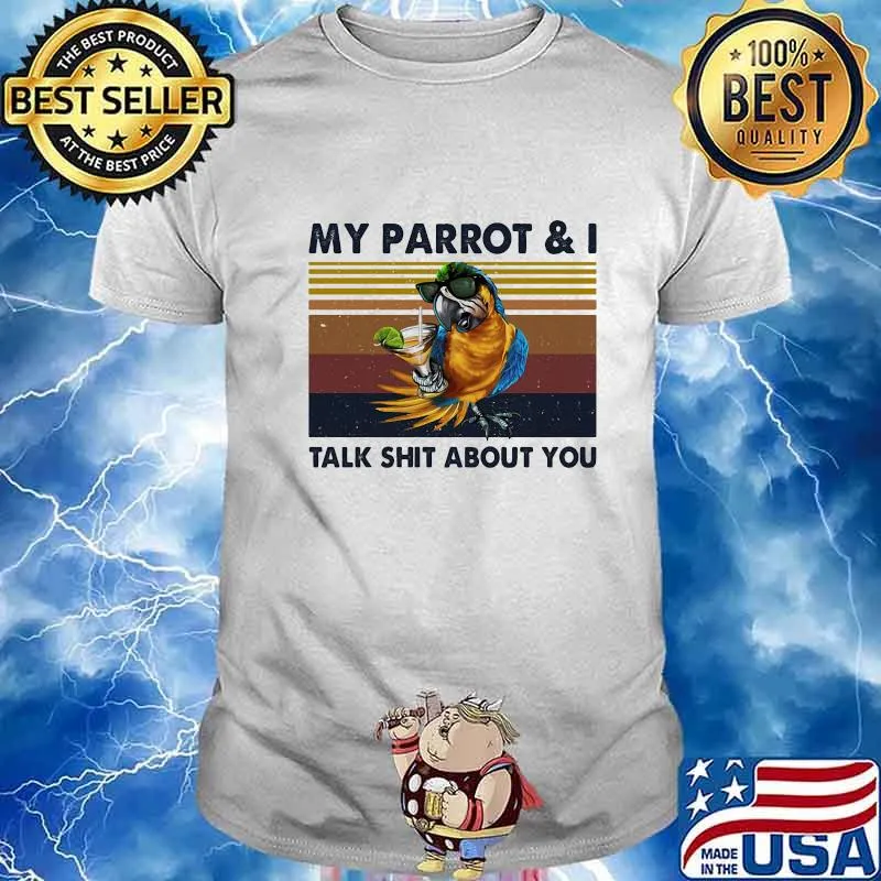 MY PARROT AND I TALK SHIT ABOUT YOU VINTAGE RETRO SHIRT