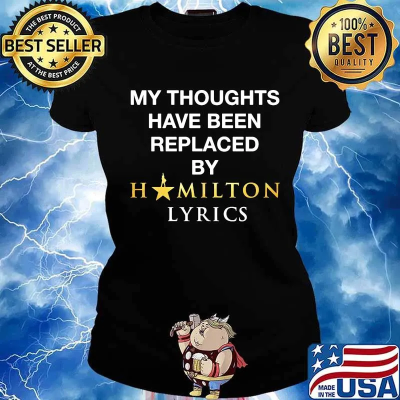 My thoughts have been replaced by hamilton lyrics shirt (2) Ladies tee