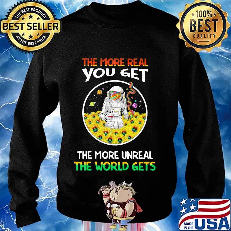 NASA hippie flowers the more real you get the more unreal the world gets s Sweater
