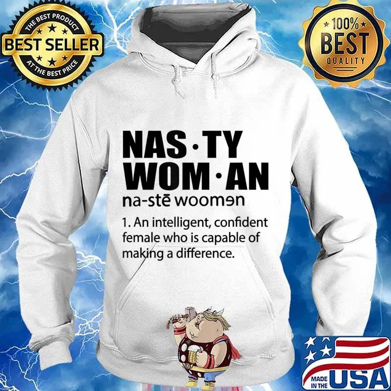 Nasty Woman Definition - Nasty Woman An Intelligent T-Shirt Hoodie