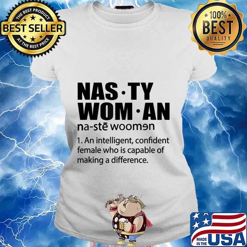 Nasty Woman Definition - Nasty Woman An Intelligent T-Shirt Ladies tee