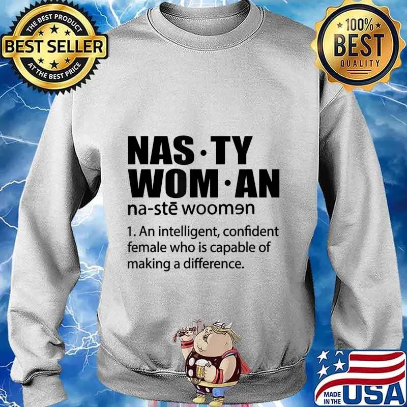 Nasty Woman Definition - Nasty Woman An Intelligent T-Shirt Sweater