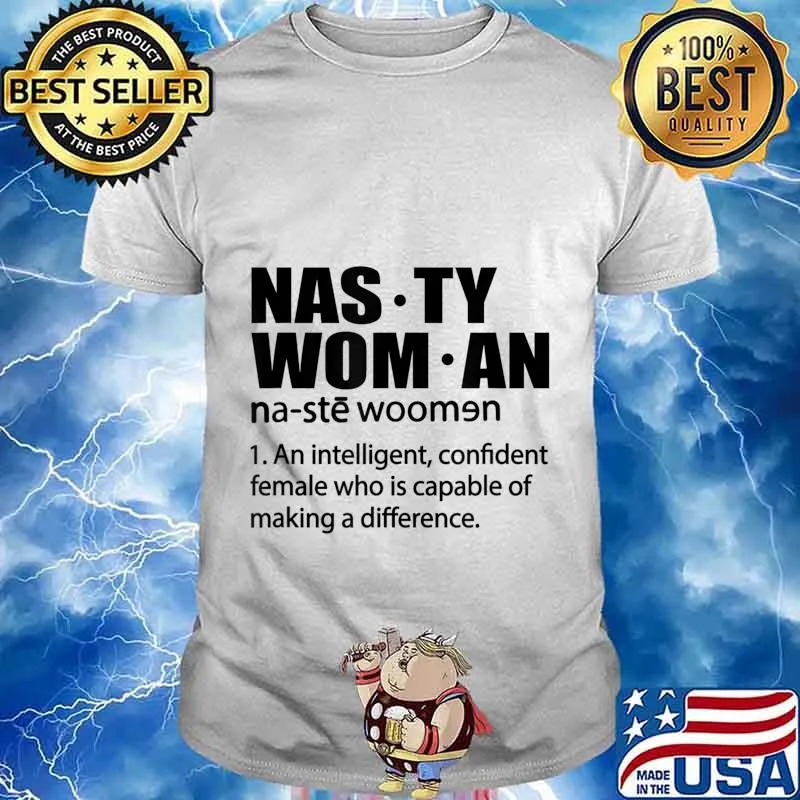Nasty Woman Definition - Nasty Woman An Intelligent T-Shirt