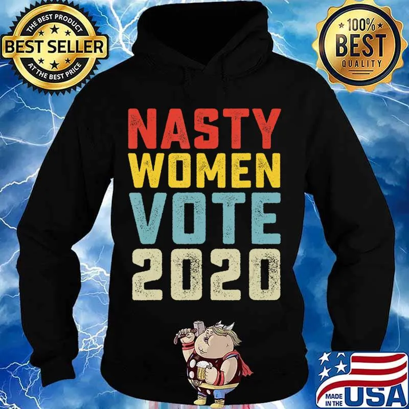Nasty Women Vote 2020 Classic Vintage Style Anti Trump T-Shirt Hoodie