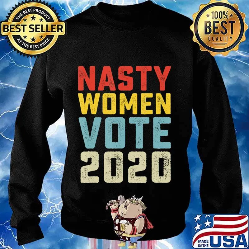 Nasty Women Vote 2020 Classic Vintage Style Anti Trump T-Shirt Sweater